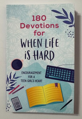 Book - 180 Devotions for When Life is Hard - (Teen Girls)