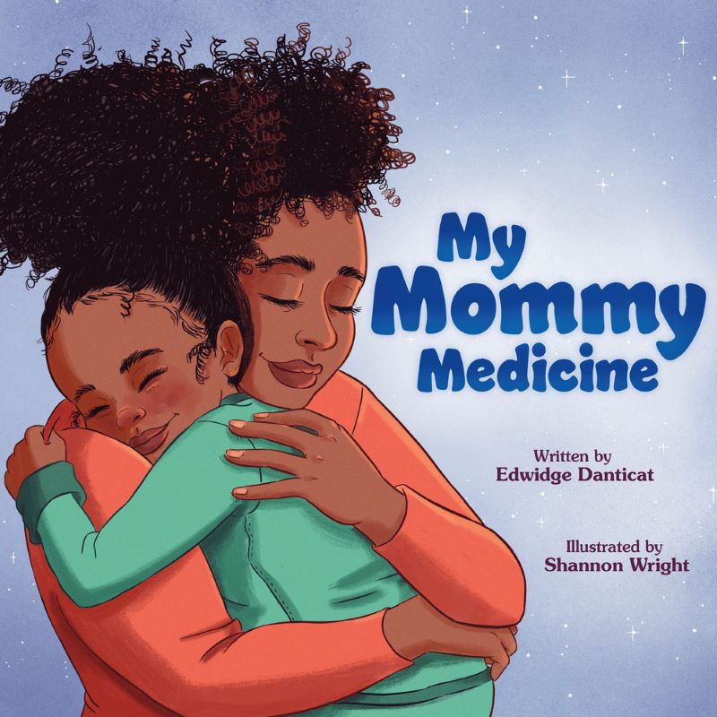 My Mommy Medicine  |  Edwidge Danticat  |  Please Order