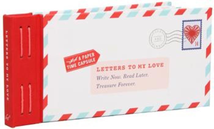 Letters to My Love - Write Now. Read Later. Treasure Forever