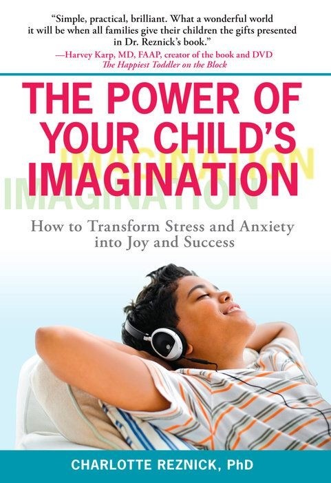 The Power of Your Child's Imagination - Charlotte Reznick PhD