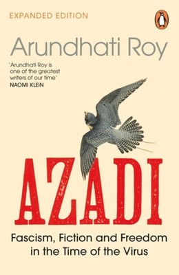 AZADI - Fascism, Fiction & Freedom in the Time of the Virus - Arundhati Roy
