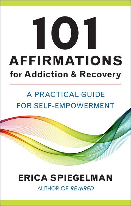 101 Affirmations for Addiction & Recovery - Erica Spiegelman