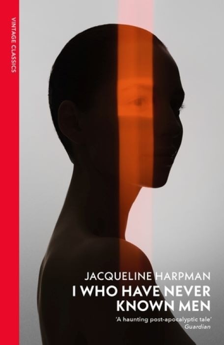 I Who Have Never Known Men | Jacqueline Harpman | Translated by Ros Schwartz