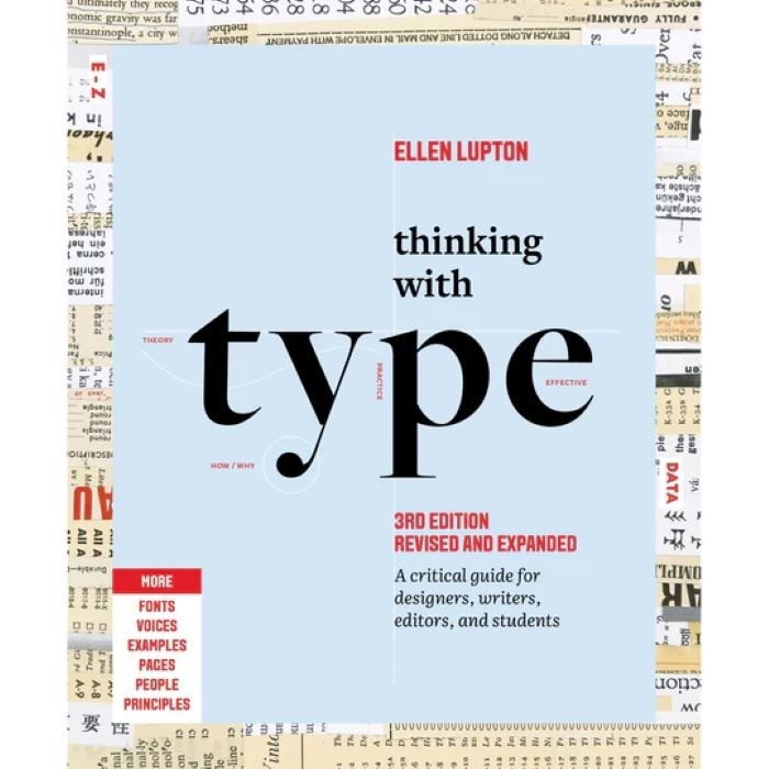 Thinking with Type - A Critical Guide for Designers, Writers, Editors, and Students (3rd Edition, Revised and Expanded) - Ellen Lupton