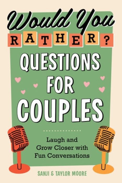 Would You Rather?  |  Questions for Couples | Laugh and Grow Closer with Fun Conversations  | y Sanji Moore and Taylor Moore