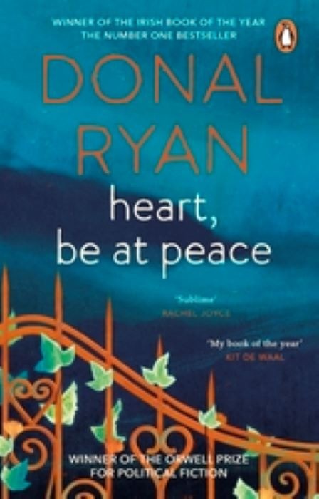 Heart Be At Peace   |   Donal Ryan   |  Winner of The Irish Book of the Year &  The Orwell Prize for Fiction