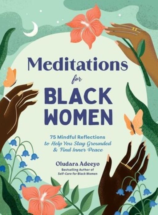 Meditations for Black Women  |  75 Mindful Reflections to Help You Stay Grounded & Find Inner Peace  | Oludara Adeeyo