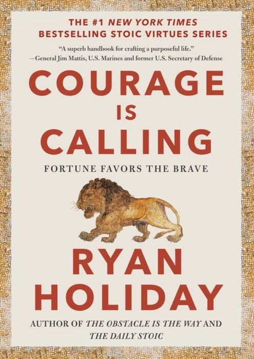 Courage Is Calling | Fortune Favors the Brave  |  Ryan Holiday  |  Part of The Stoic Virtues Series
