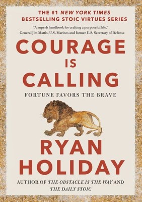 Courage Is Calling | Fortune Favors the Brave | Ryan Holiday | Part of The Stoic Virtues Series