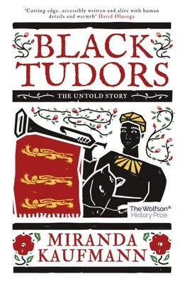 Black Tudors | The Untold Story | Miranda Kaufmann