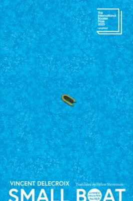 Small Boat | Vincent Delecroix | Translated by Helen Stevenson | Introduced by Jeremy Harding