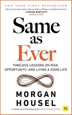 Same As Ever  |   Morgan Housel