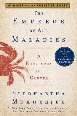 The Emperor of All Maladies  |  A Biography of Cancer  |  Siddhartha Mukherjee