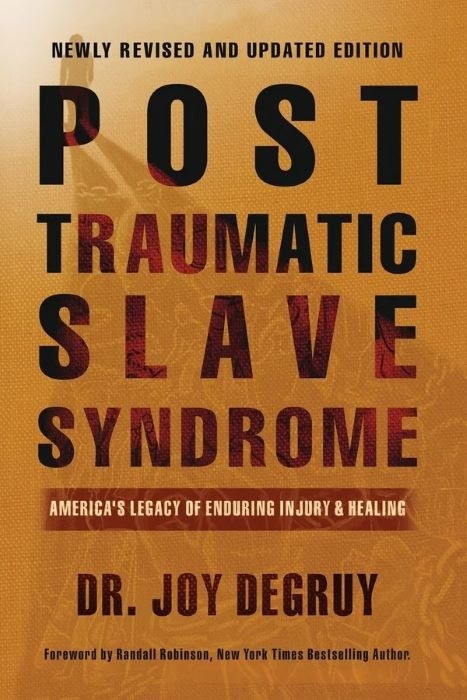 Post Traumatic Slave Syndrome – America’s Legacy of Enduring Injury and Healing | Dr. Joy DeGruy