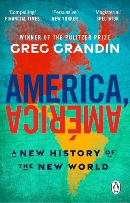 America, América   |  A New History of the New World  |   Greg Grandin