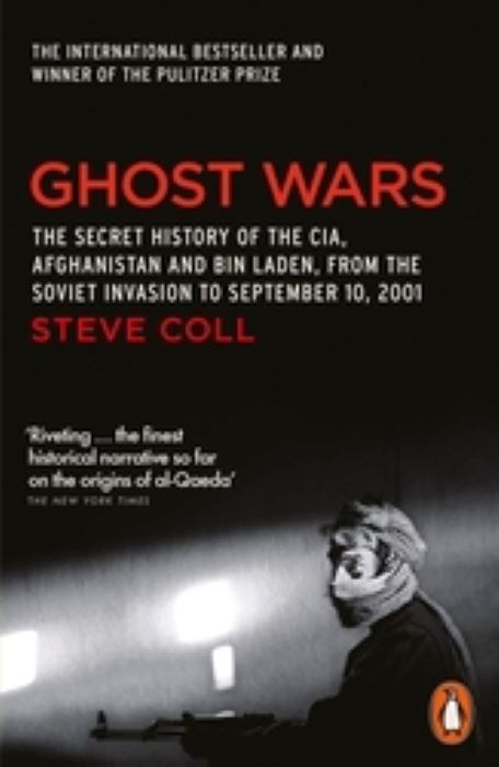 Ghost Wars | The Secret History of the CIA, Afghanistan and Bin Laden | Steve Coll