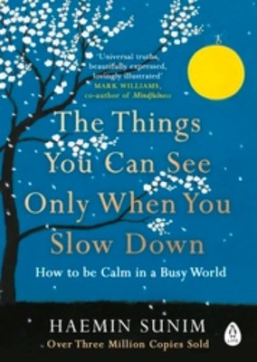 The Things You Can See Only When You Slow Down |  Haemin Sunim