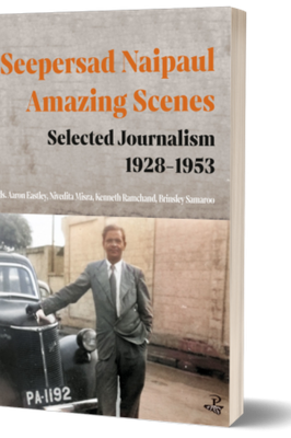 Seepersad Naipaul, Amazing Scenes: Selected Journalism 1928-1953 | Seepersad Naipaul et al