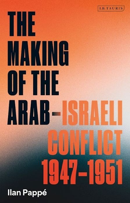 The Making of the Arab-Israeli Conflict   1947-1951  |  Ilan Pappé
