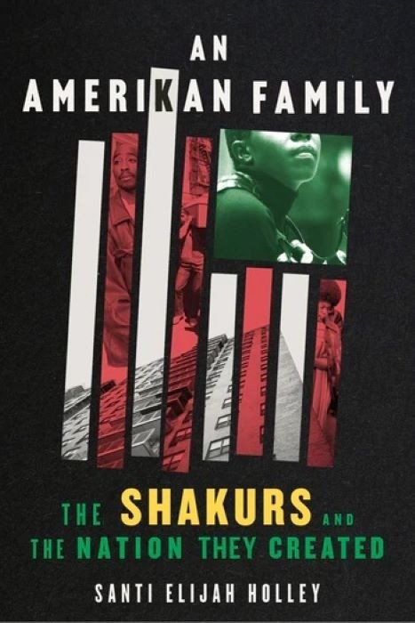 An Amerikan Family  |  The Shakurs and the Nation They Created   |   Santi Elijah Holley