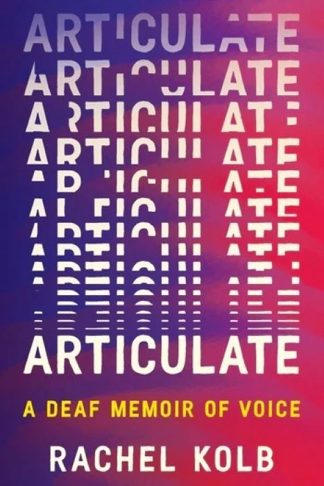 Articulate  - A Deaf Memoir of Voice  |  Rachel Kolb