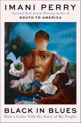 Black In Blues  |  How a Color Tells the Story of My People  |   Imani Perry