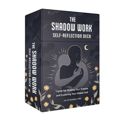The Shadow Work Self-Reflection Deck  |  Cards for Healing Your Trauma and Exploring Your Hidden Self  |  Jor-El Caraballo