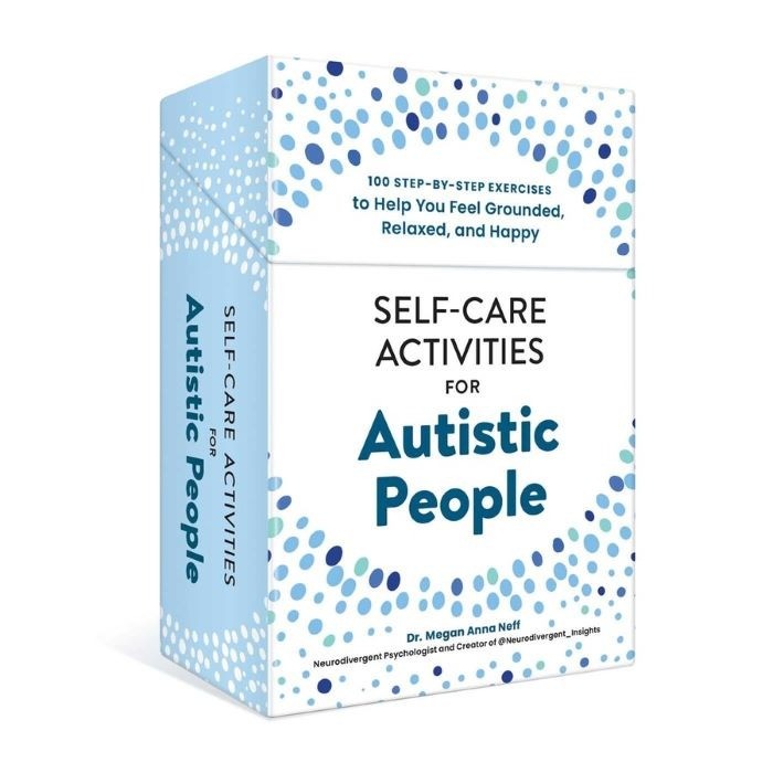 Self-Care Activities for Autistic People   |  100 Step-by-Step Exercises to Help You Feel Grounded, Relaxed, and Happy  |   Megan Anna Neff