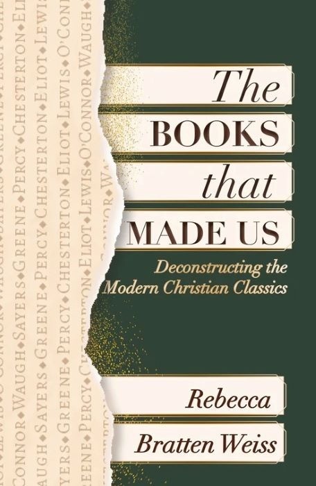 The Books That Made Us | Deconstructing the Modern Christian Classics | Rebecca Bratten Weiss