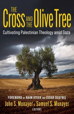 The Cross and the Olive Tree | Cultivating Palestinian Theology amid Gaza | John Munayer and Samuel Munayer