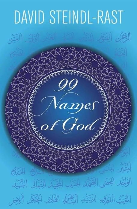 99 Names of God   |  David Steindl-Rast