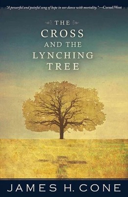 The Cross and the Lynching Tree | James H Cone