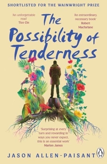 The Possibility of Tenderness   |  A Jamaican memoir of plants and dreams  |  Jason Allen-Paisant  |  Paperback Edition