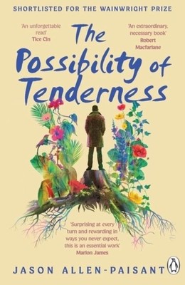 The Possibility of Tenderness   |  A Jamaican memoir of plants and dreams  |  Jason Allen-Paisant  |  Paperback Edition