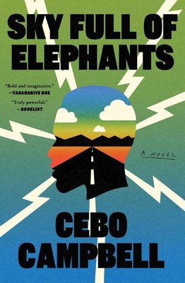Sky Full of Elephants   |  A Novel  |  Cebo Campbell