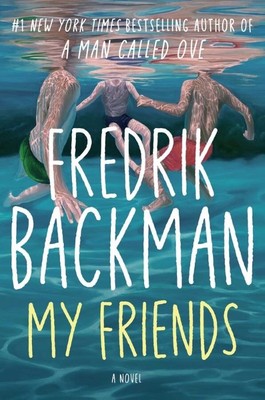 My Friends | A Novel | Fredrik Backman