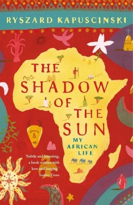 The Shadow of the Sun | My African Life | Ryszard Kapuscinski | Klara Glowczewska (Translator)