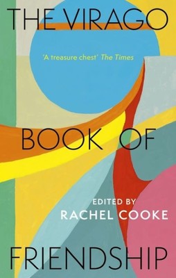 The Virago Book of Friendship  |  Rachel Cooke