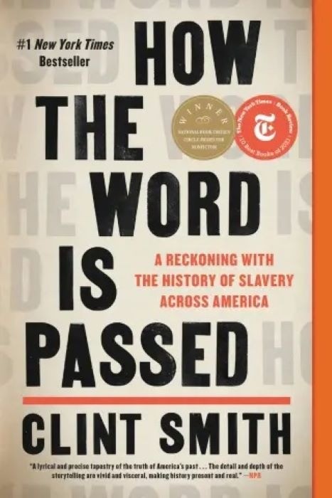 How the Word is Passed   |  A Reckoning with the History of Slavery Across America  |  Clint Smith
