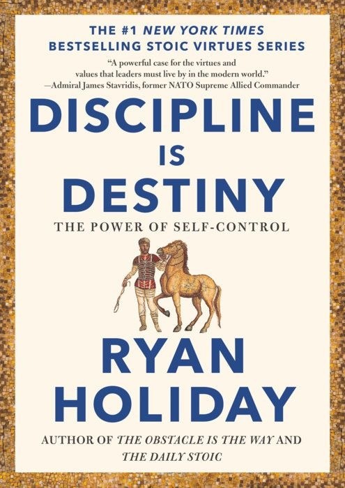 Discipline Is Destiny | The Power of Self-Control | Ryan Holiday | Part of The Stoic Series