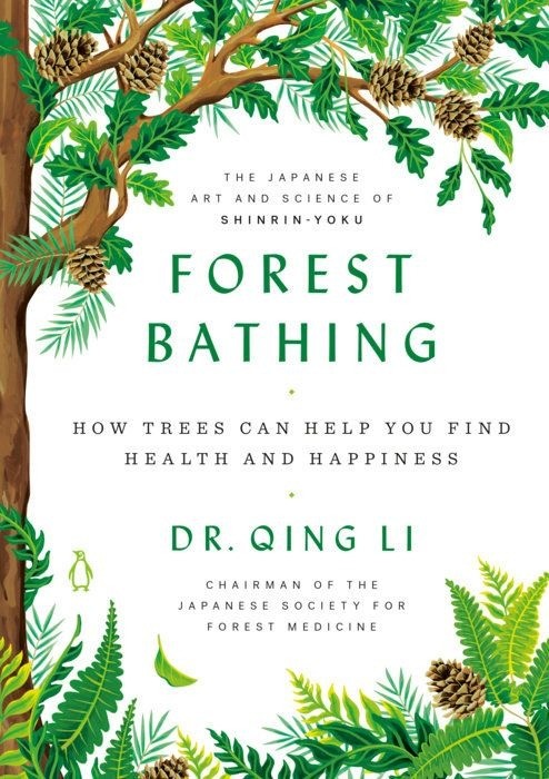 Forest Bathing | How Trees Can Help You Find Health and Happiness | Dr. Qing Li