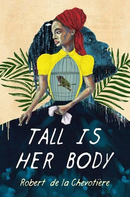 Tall Is Her Body | Robert De La Chevotiere
