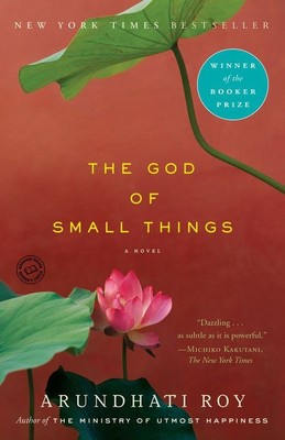 The God of Small Things     |    A Novel   |   Arundhati Roy