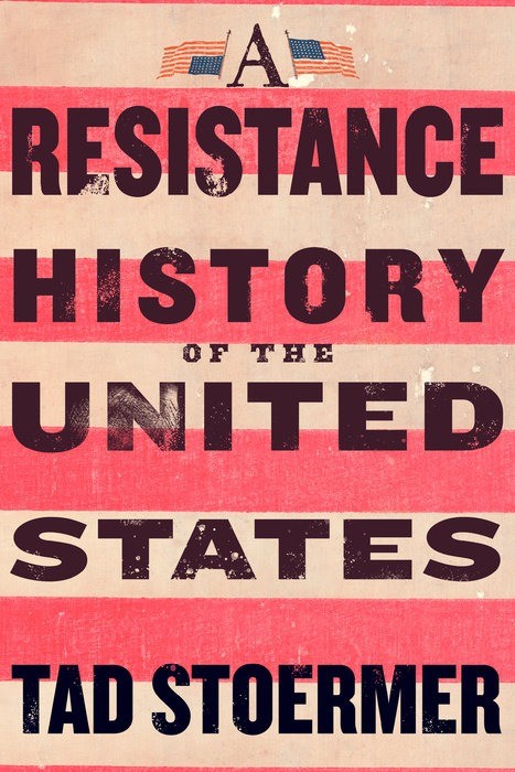 A Resistance History of the United States | Tad Stoermer