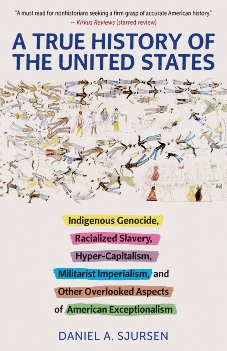 A True History of the United States    |    Daniel A. Sjursen