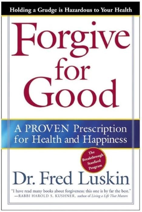 Forgive For Good    |    A Proven Prescription for Health and Happiness    |     Frederic Luskin