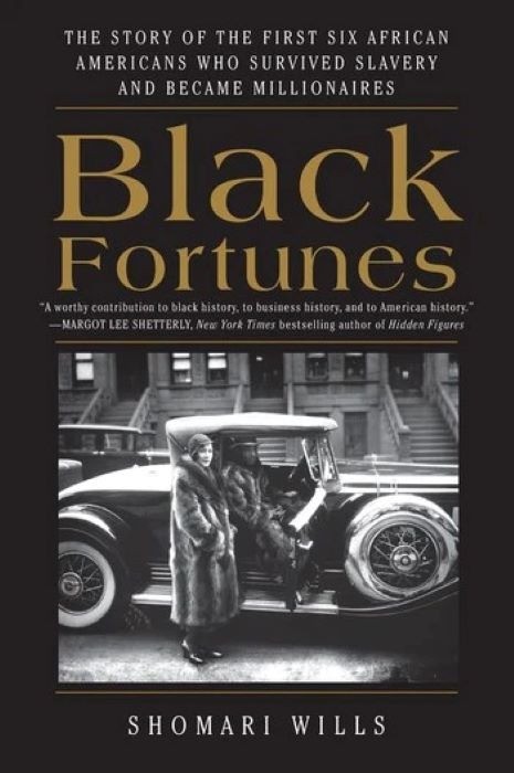 Black Fortunes | The Story of the First Six African Americans Who Survived Slavery and Became Millionaires | Shomari Wills