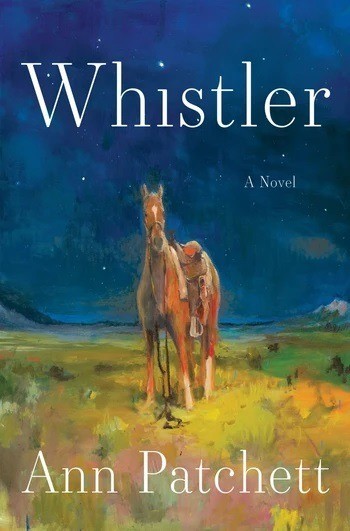 Whistler    |    A Novel     |    Ann Patchett
