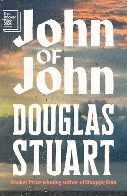 John of John     |   Douglas Stuart  |  Booker Prize Shortlist 2026