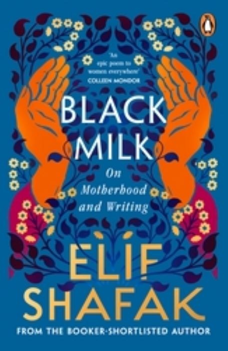 Black Milk     |    Elif Shafak     |    On Motherhood and Writing